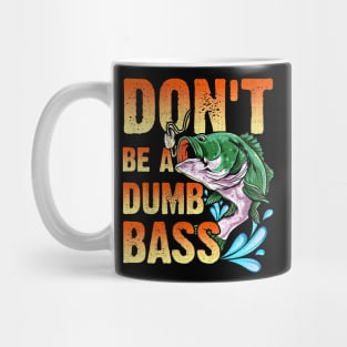 Don't be a dumb bass Mug